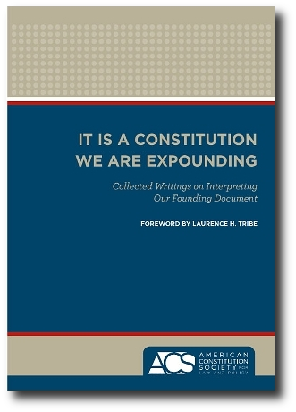 It is a Constitution We Are Expounding